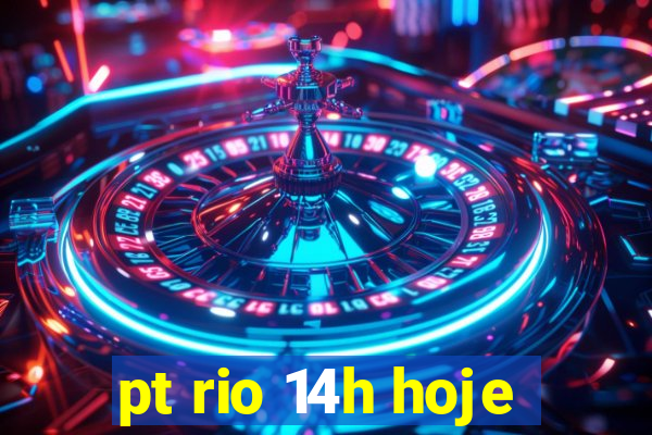 pt rio 14h hoje